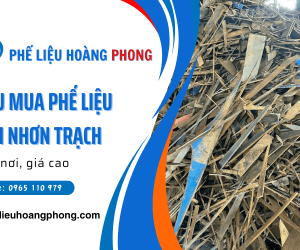 Hoàng Phong nhận thu mua phế liệu KCN Nhơn Trạch tận nơi, giá cao