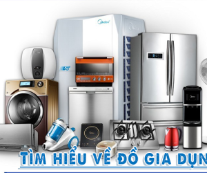 Tìm hiểu về đồ gia dụng 